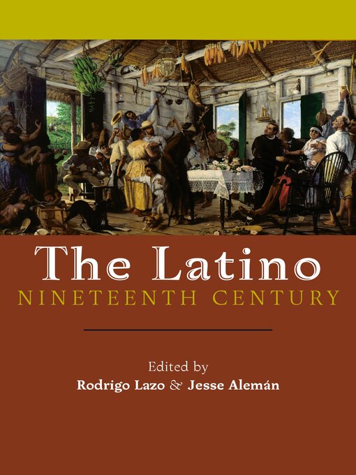 Title details for The Latino Nineteenth Century by Rodrigo Lazo - Available